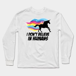 I Don't Believe in Humans - Unicorn Long Sleeve T-Shirt